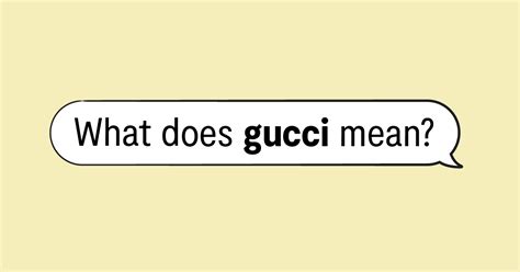 gucci meaning in text|saying something is gucci.